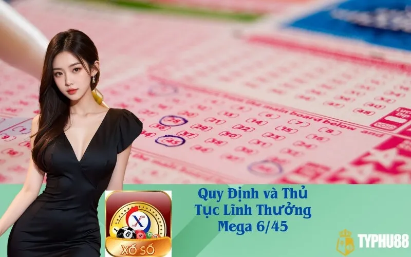 Quy Định và Thủ Tục Lĩnh Thưởng Mega 6/45